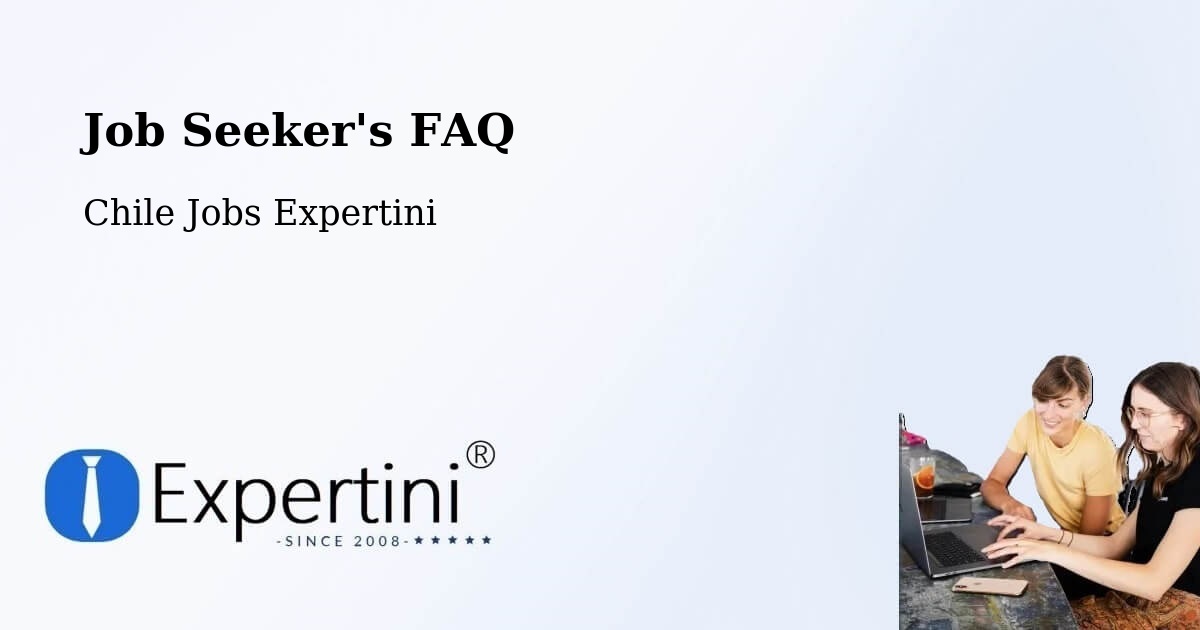 Job Seeker FAQ – Fresia - Chile Jobs Expertini