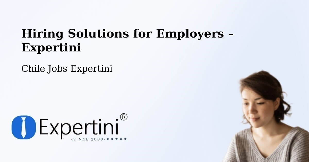 Hiring Solutions for Employers in Fresia - Fresia, Chile Jobs Expertini