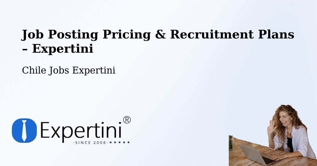 Job Posting Pricing & Recruitment Plans – Fresia - Fresia, Chile Jobs Expertini